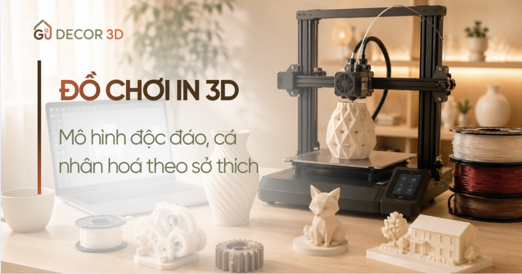 Đồ Chơi In 3D - Mô Hình Độc Đáo, Cá Nhân Hoá Theo Sở Thích Đồ chơi in 3D với nhiều mô hình độc đáo