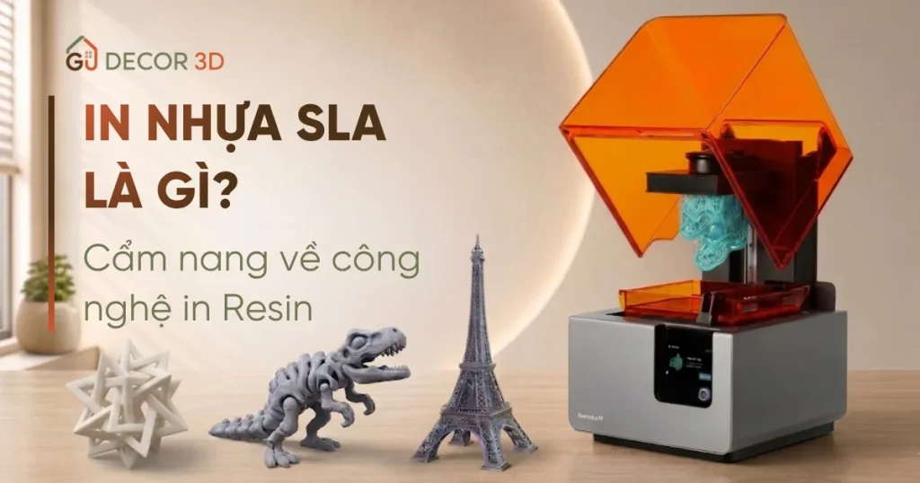 In 3D SLA Là Gì? Cẩm Nang Về Công Nghệ In Resin GU Decor 3D